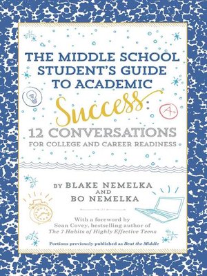 cover image of The Middle School Student's Guide to Academic Success: 12 Conversations for College and Career Readiness